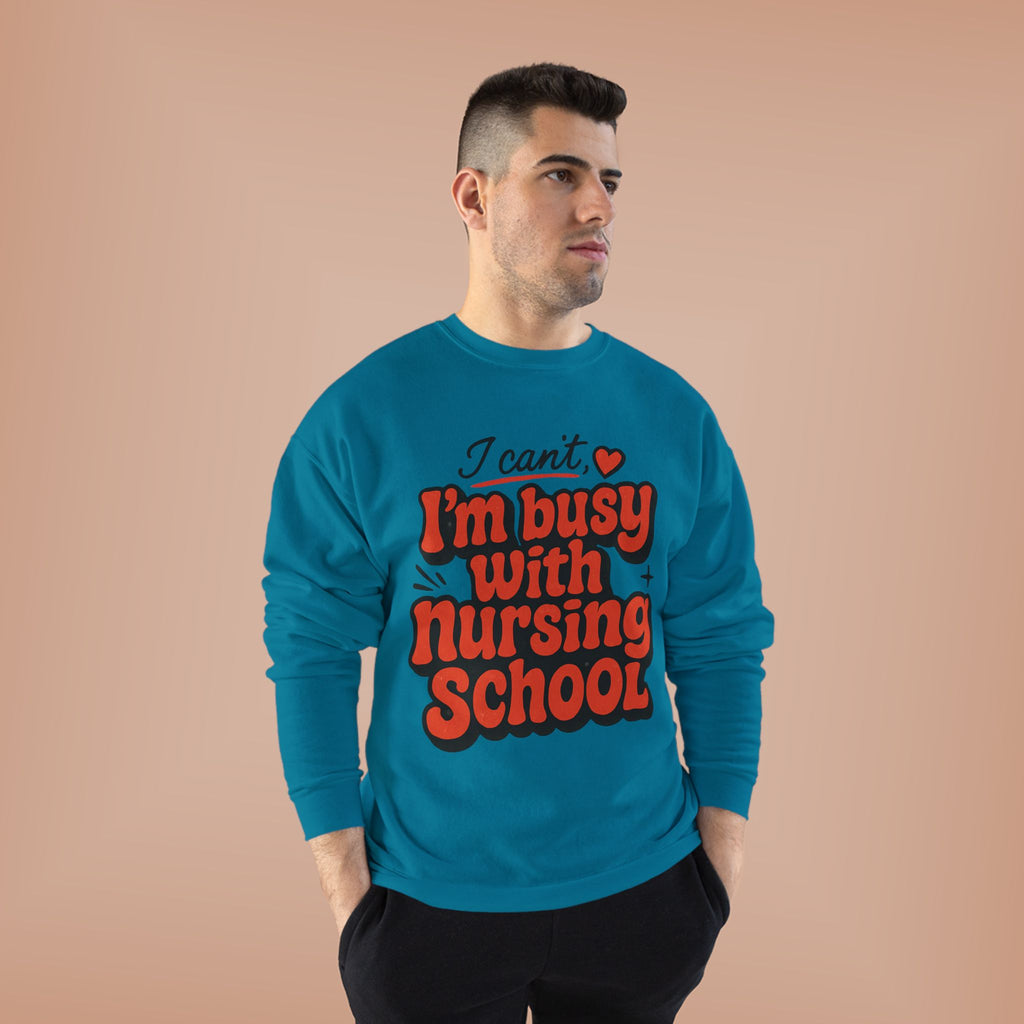 Nursing School Sweatshirt - "I Can't, I'm Busy with Nursing School" Cozy Crewneck
