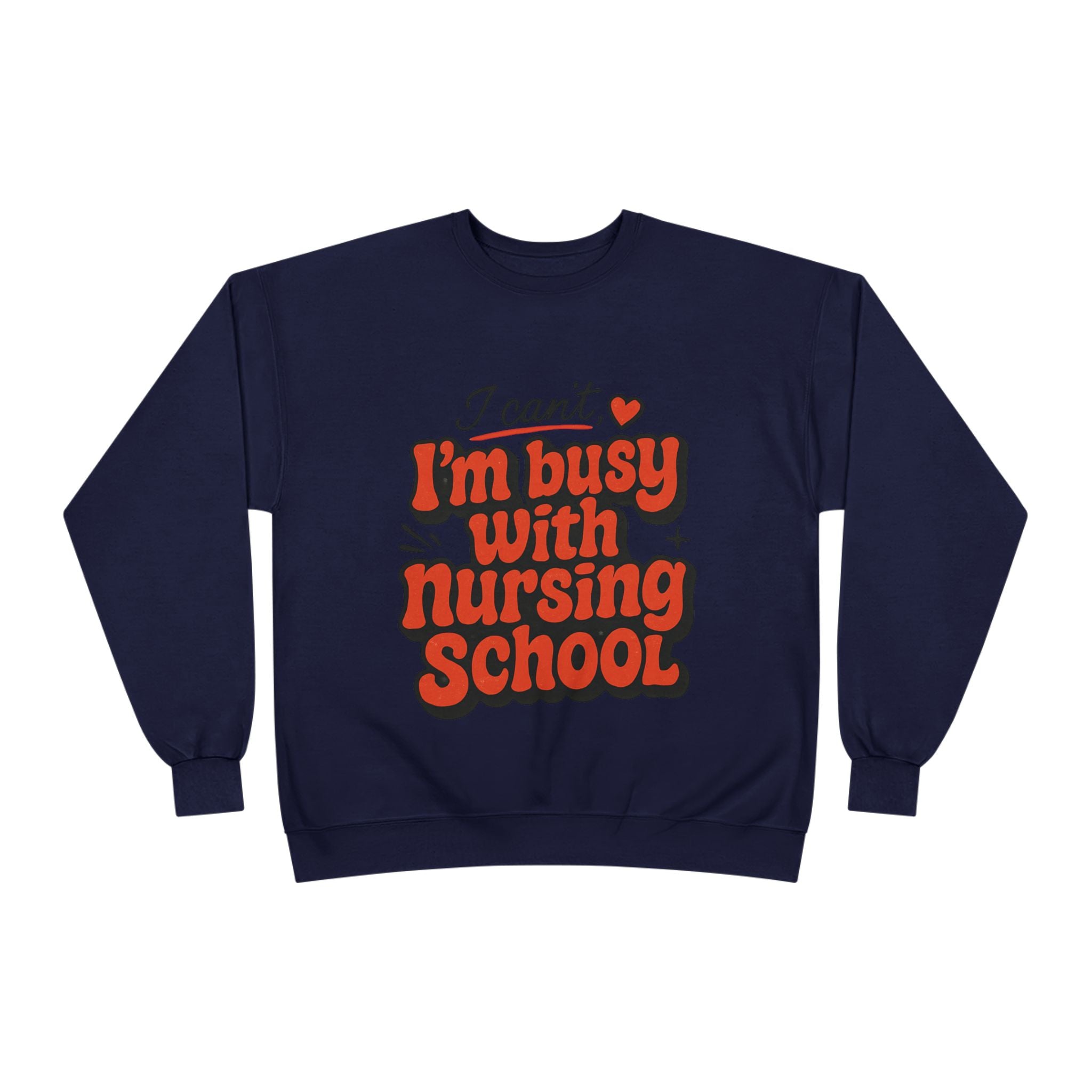 Nursing School Sweatshirt - "I Can't, I'm Busy with Nursing School" Cozy Crewneck