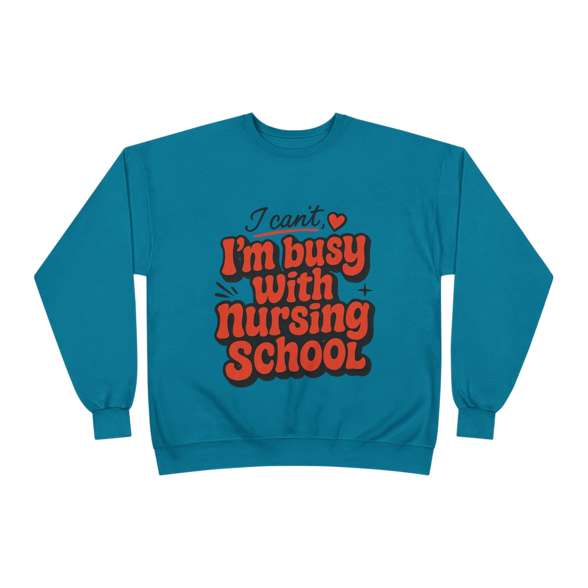 Nursing School Sweatshirt - "I Can't, I'm Busy with Nursing School" Cozy Crewneck