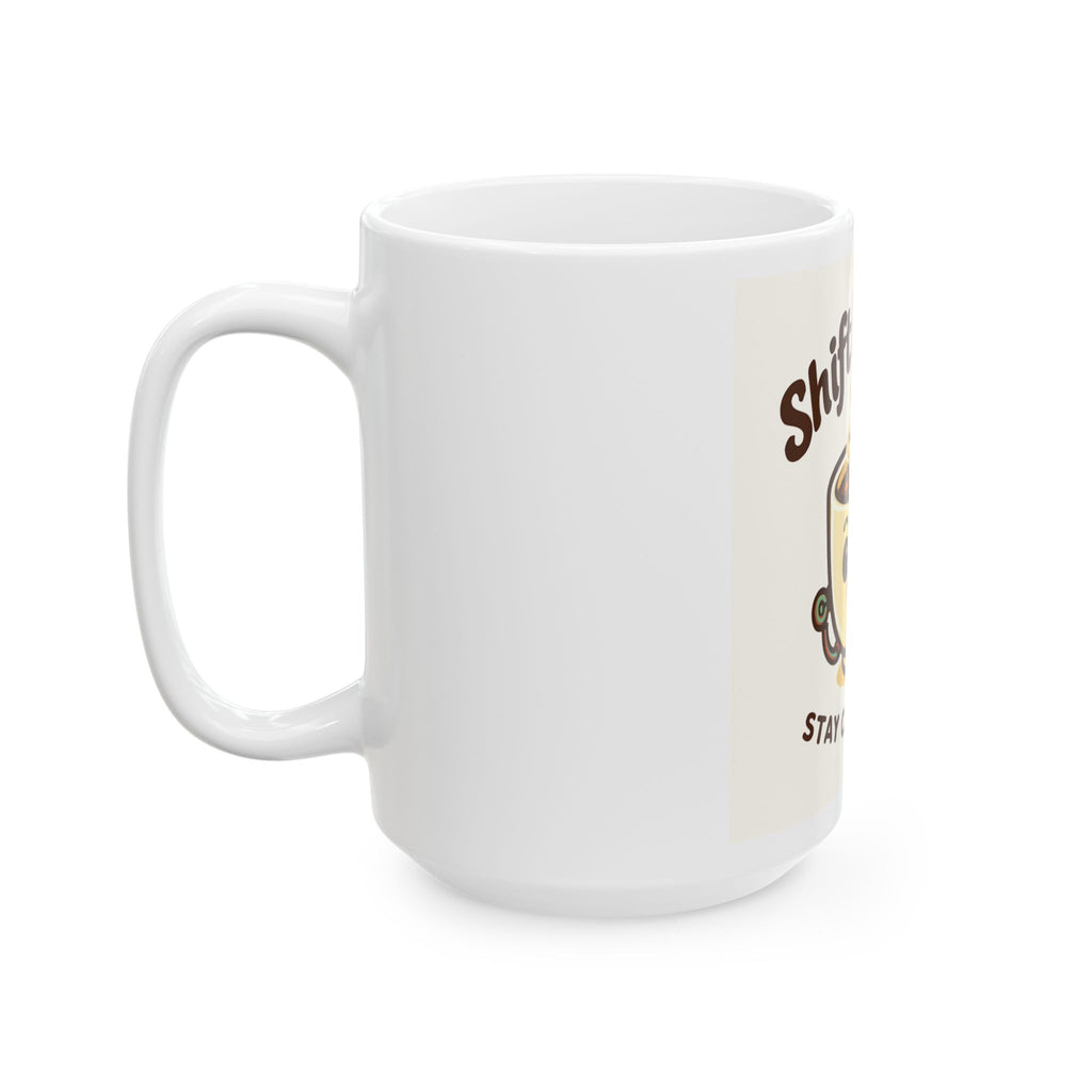 Nurse Humor Ceramic Mug - "Shift Happens, Stay Caffeinated"