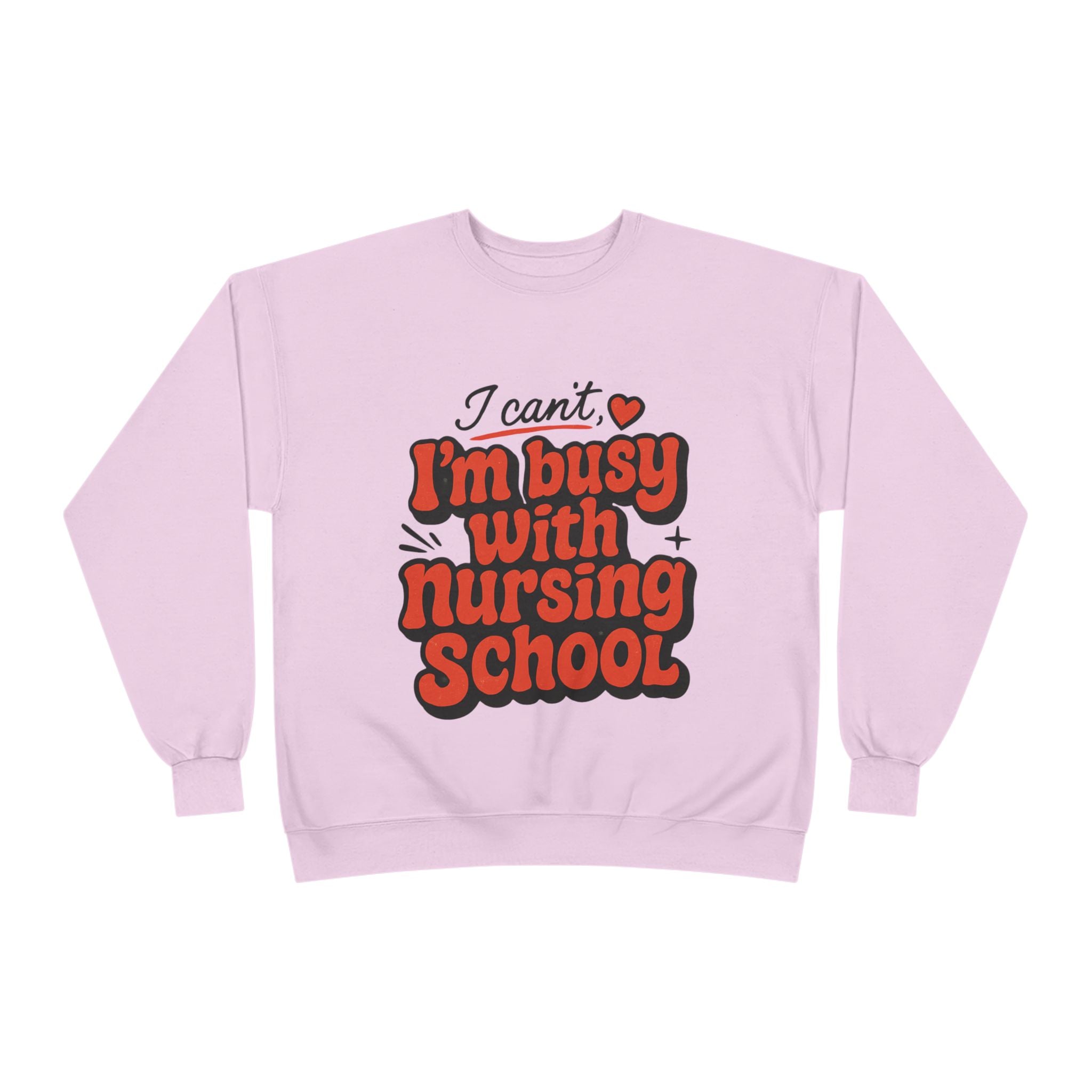 Nursing School Sweatshirt - "I Can't, I'm Busy with Nursing School" Cozy Crewneck