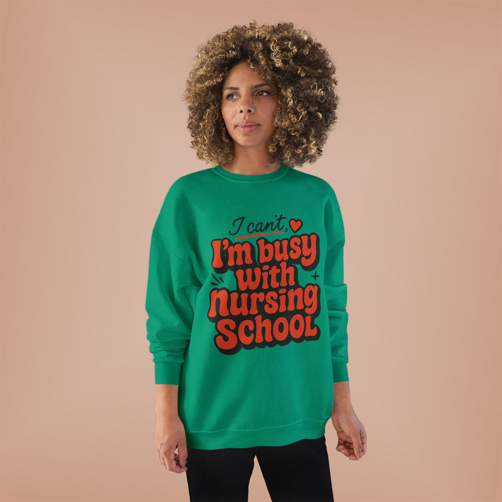 Nursing School Sweatshirt - "I Can't, I'm Busy with Nursing School" Cozy Crewneck
