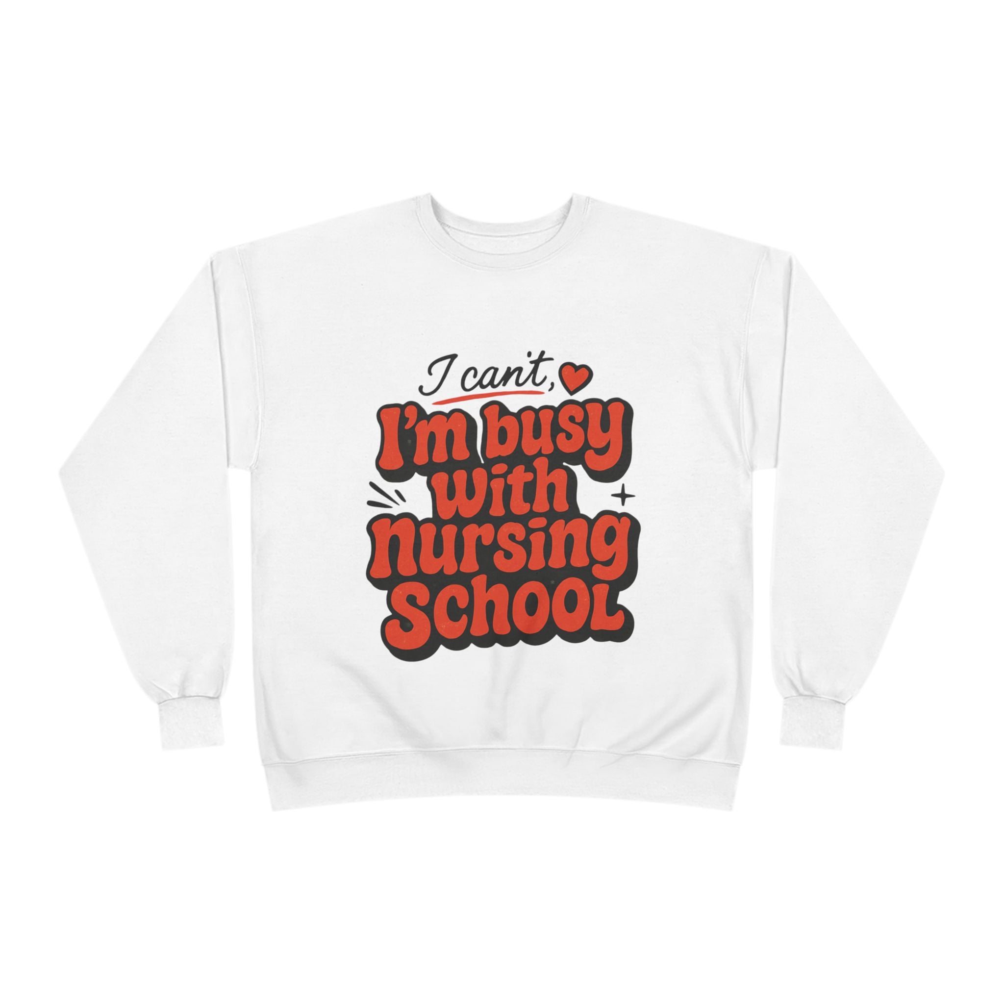 Nursing School Sweatshirt - "I Can't, I'm Busy with Nursing School" Cozy Crewneck