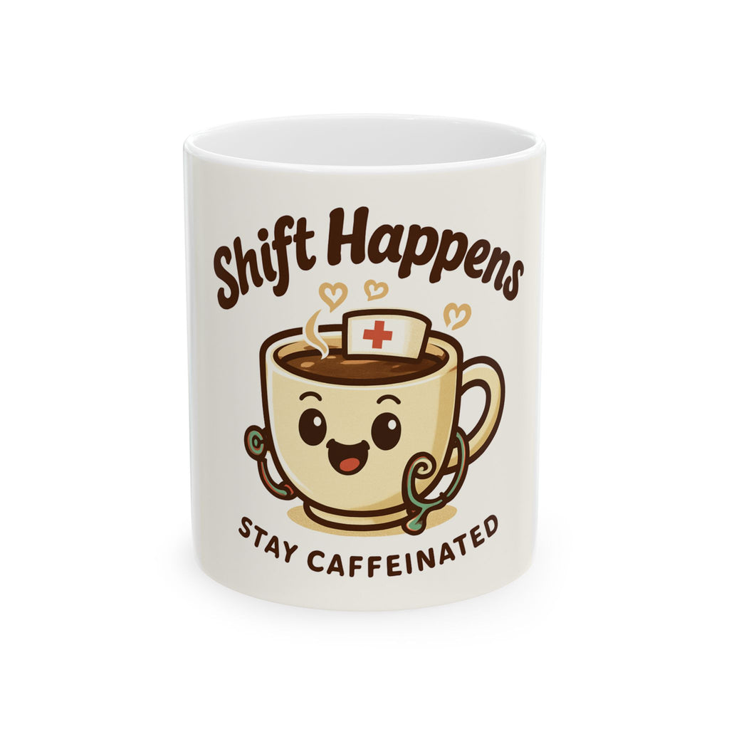 Nurse Humor Ceramic Mug - "Shift Happens, Stay Caffeinated"