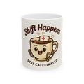 Nurse Humor Ceramic Mug - "Shift Happens, Stay Caffeinated"